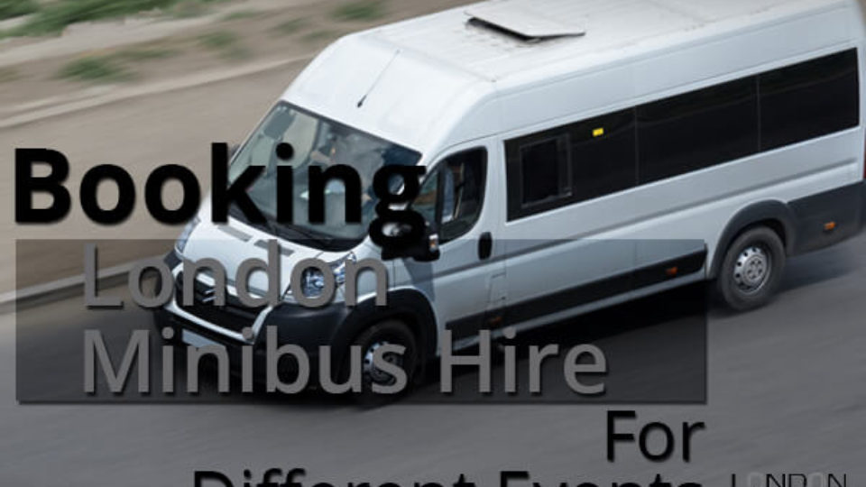 Booking London Minibus Hire For Different Events