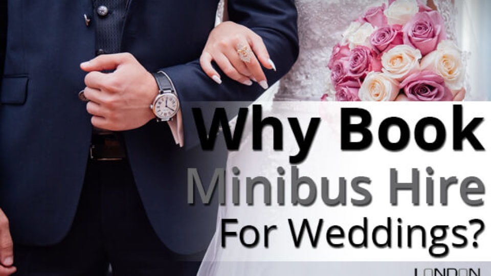 Why Book Minibus Hire For Weddings