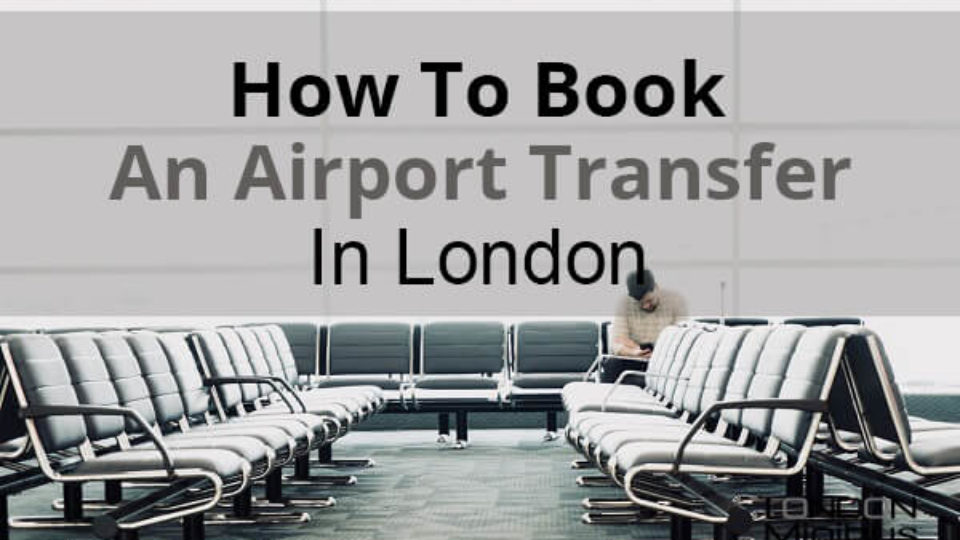 How To Book An Airport Transfer In London