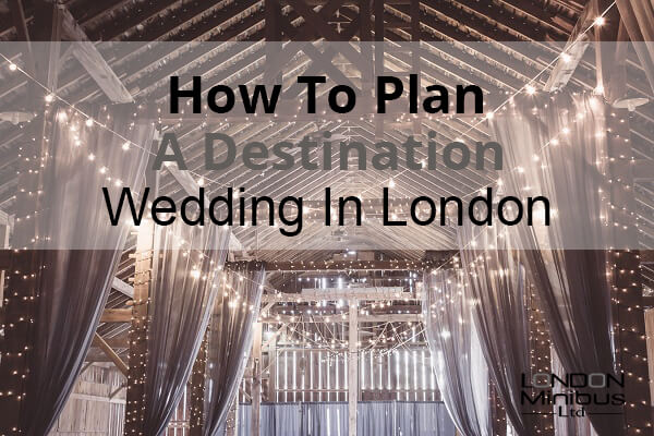 How To Plan A Destination Wedding In London
